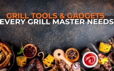 10 Essential Grill Tools & Gadgets Every Grill Master Needs